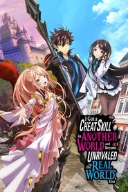 I Got a Cheat Skill in Another World and Became Unrivaled in the Real World, Too I Got a Cheat Skill in Another World and Became Unrivaled in the Real World, Too