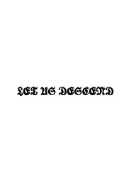 Let Us Descend Let Us Descend