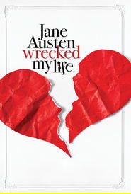 Jane Austen Wrecked My Life Jane Austen Wrecked My Life