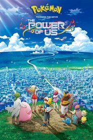 Pokémon the Movie: The Power of Us Pokémon the Movie: The Power of Us
