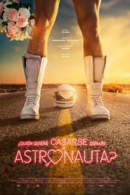Who Wants to Marry an Astronaut? Who Wants to Marry an Astronaut?