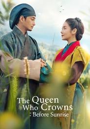 The Queen Who Crowns: Before Sunrise The Queen Who Crowns: Before Sunrise