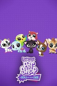 Littlest Pet Shop: A World of Our Own Littlest Pet Shop: A World of Our Own