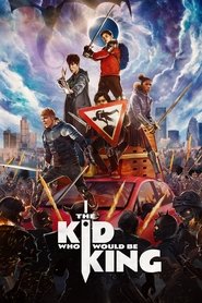 The Kid Who Would Be King The Kid Who Would Be King