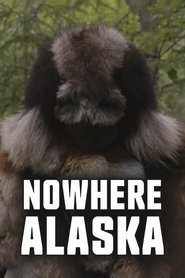 Nowhere Alaska Nowhere Alaska