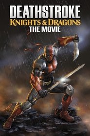 Deathstroke: Knights & Dragons – The Movie Deathstroke: Knights & Dragons – The Movie